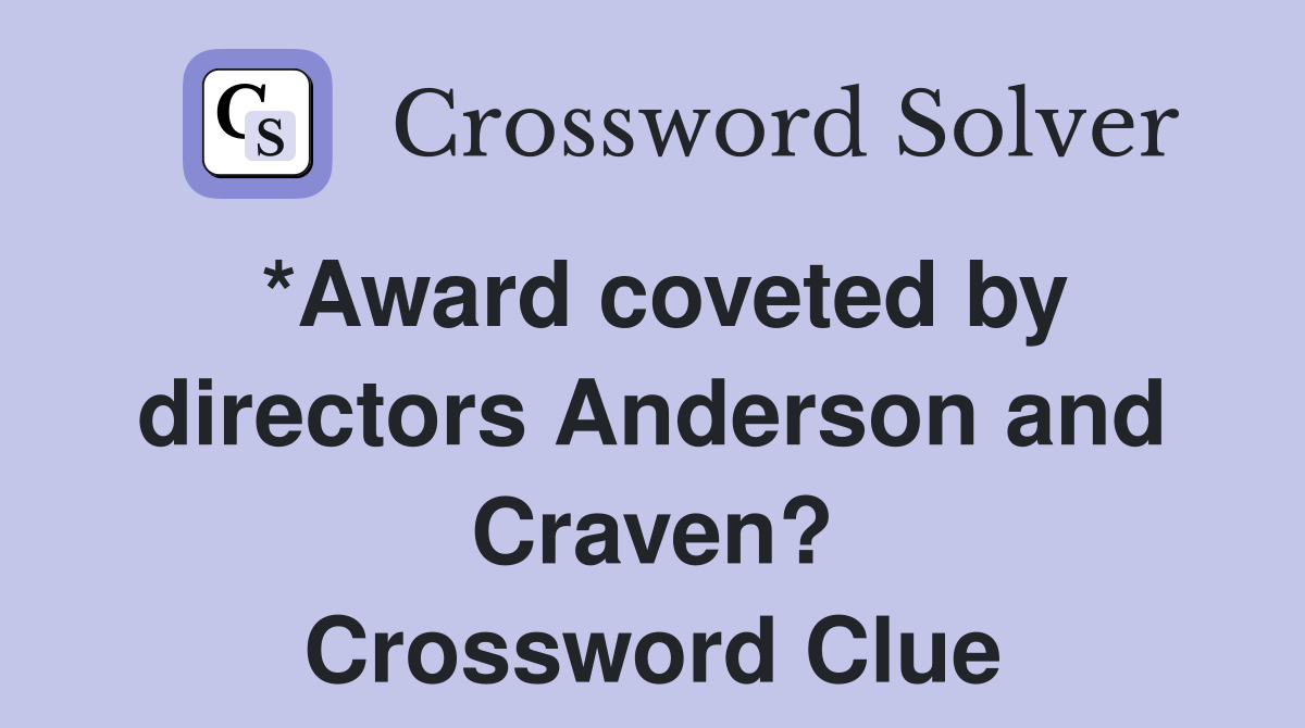 *Award coveted by directors Anderson and Craven? Crossword Clue
